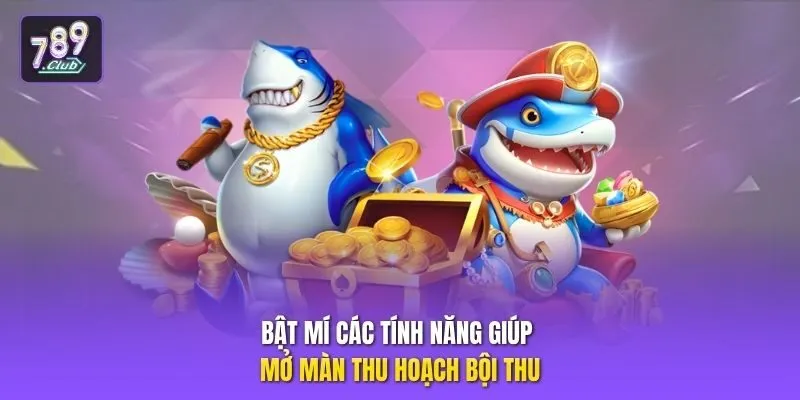 Bật mí các tính năng giúp mở màn thu hoạch bội thu
