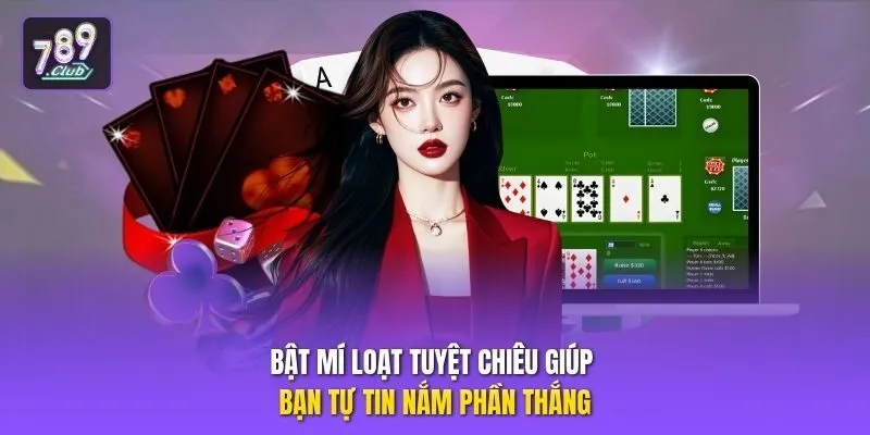 Bật mí loạt tuyệt chiêu giúp bạn tự tin nắm phần thắng