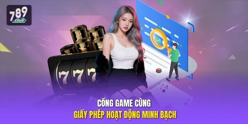 Cổng game cùng giấy phép hoạt động minh bạch