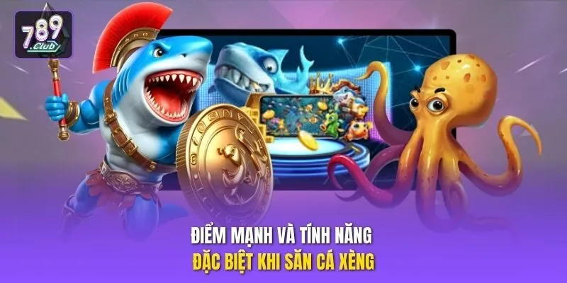 Điểm mạnh và tính năng đặc biệt khi săn cá xèng