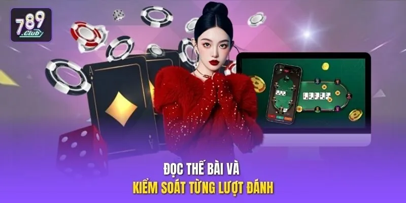 Đọc thế bài và kiểm soát từng lượt đánh