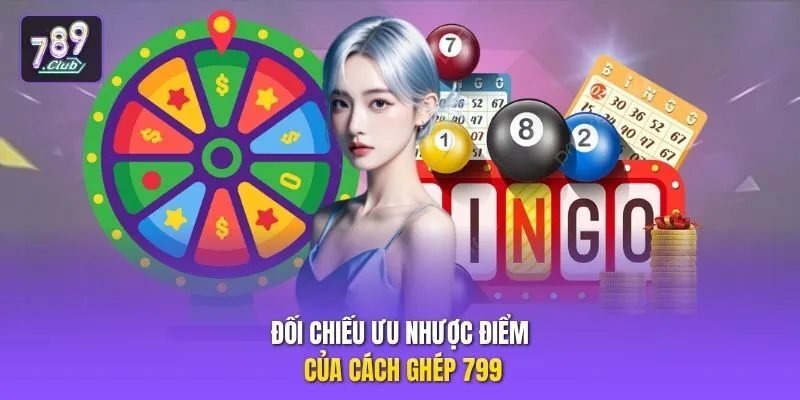Đối chiếu ưu nhược điểm của cách ghép 799
