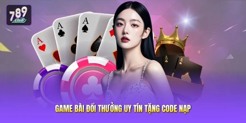 Game Bài Đổi Thưởng Uy Tín Tặng Code Nạp