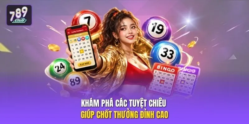Khám phá các tuyệt chiêu giúp chốt thưởng đỉnh cao