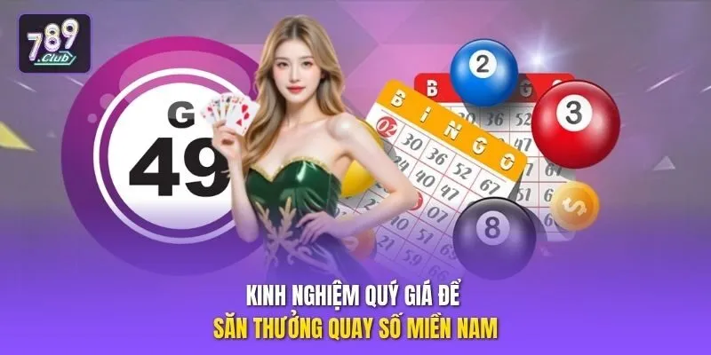 Kinh nghiệm quý giá để săn thưởng quay số miền Nam