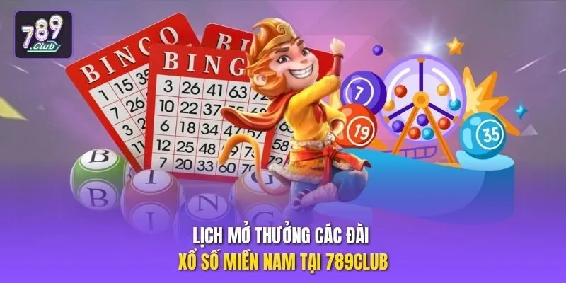 Lịch mở thưởng các đài xổ số miền Nam tại 789club
