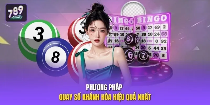 Phương pháp quay số Khánh Hòa hiệu quả nhất