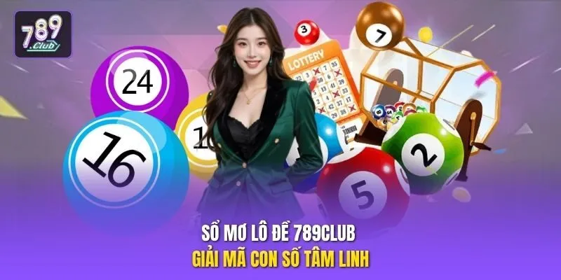 Sổ mơ lô đề 789club giải mã con số tâm linh