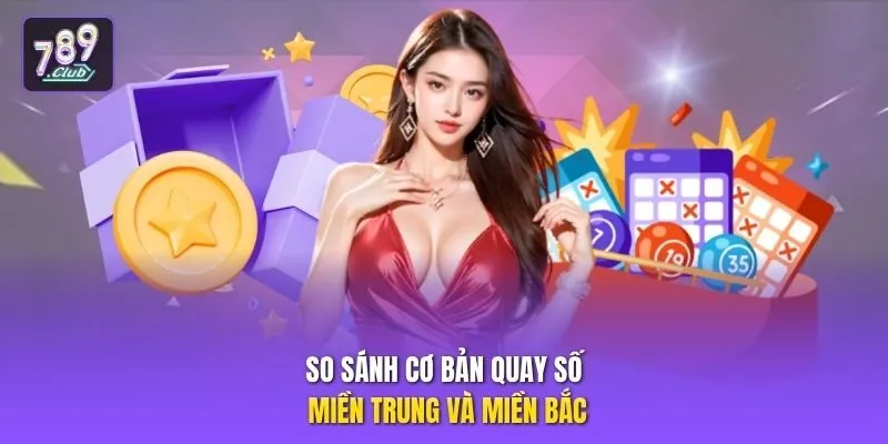 So sánh cơ bản quay số miền Trung và miền Bắc