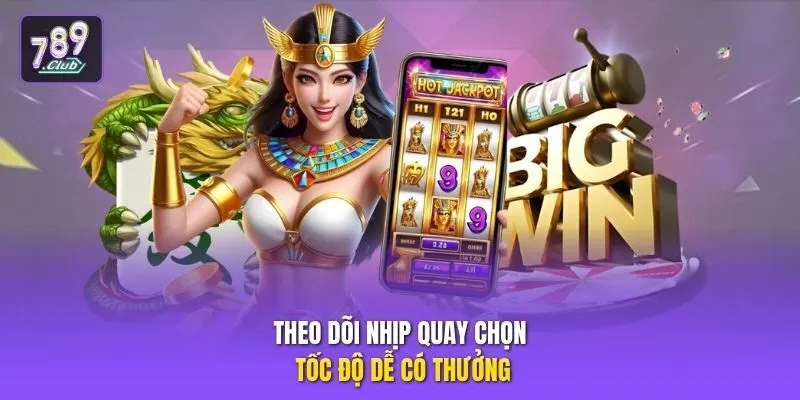 Theo dõi nhịp quay chọn tốc độ dễ có thưởng