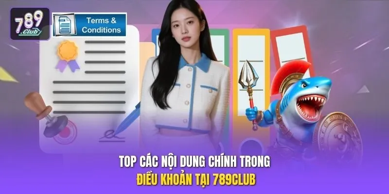 Top các nội dung chính trong điều khoản tại 789club