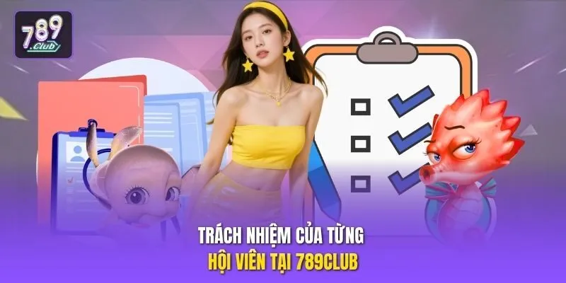 Trách nhiệm của từng hội viên tại 789club 