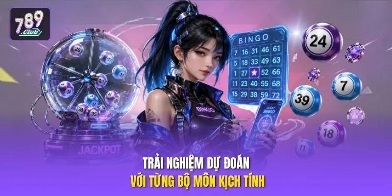 Trải nghiệm dự đoán với từng bộ môn kịch tính